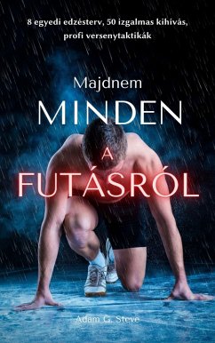 Majdnem Minden a futásról (eBook, ePUB) - G. Steve, Adam