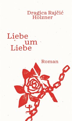 Liebe um Liebe (eBook, ePUB) - Holzner, Dragica Rajcic