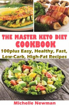 Cover The Master Keto Diet Cookbook: 100plus Easy, Healthy, Fast, Low-Carb, High-Fat Recipes (eBook, ePUB)