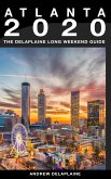 Atlanta - The Delaplaine 2020 Long Weekend Guide (eBook, ePUB)