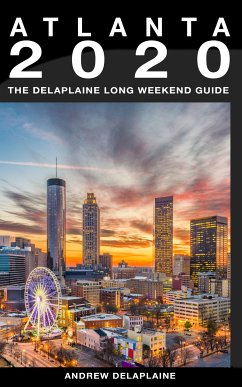 Atlanta - The Delaplaine 2020 Long Weekend Guide (eBook, ePUB) - Delaplaine, Andrew