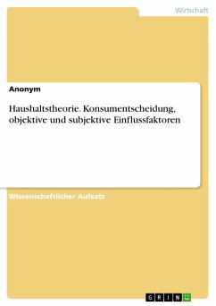 Haushaltstheorie. Konsumentscheidung, objektive und subjektive Einflussfaktoren (eBook, PDF)