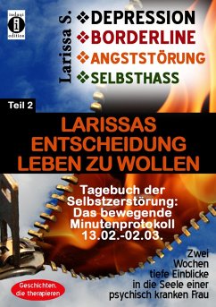 DEPRESSION - BORDERLINE - ANGSTSTÖRUNG - SELBSTHASS: Larissas Entscheidung leben zu wollen (eBook, ePUB) - S., Larissa