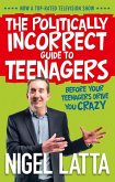The Politically Incorrect Guide to Teenagers (eBook, ePUB) The Politically Incorrect Guide to Teenagers (eBook, ePUB)