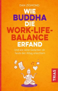 Wie Buddha die Work-Life-Balance erfand (eBook, ePUB) - Zigmond, Dan