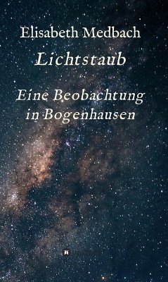 Lichtstaub (eBook, ePUB) - Medbach, Elisabeth