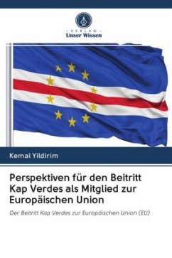 Perspektiven für den Beitritt Kap Verdes als Mitglied zur Europäischen Union - Yildirim, Kemal