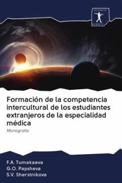 Formación de la competencia intercultural de los estudiantes extranjeros de la especialidad médica - Tumakaeva, F.A.;Papsheva, G.O.;Sherstnikova, S.V.