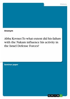Abba Kovner. To what extent did his failure with the Nakam influence his activity in the Israel Defense Forces?
