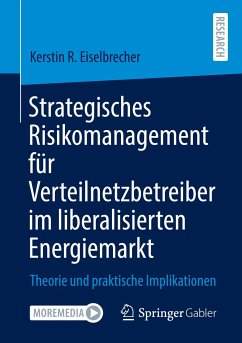 Strategisches Risikomanagement für Verteilnetzbetreiber im liberalisierten Energiemarkt - Eiselbrecher, Kerstin R.