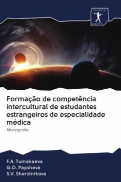 Formação de competência intercultural de estudantes estrangeiros de especialidade médica - Tumakaeva, F.A.;Papsheva, G.O.;Sherstnikova, S.V.