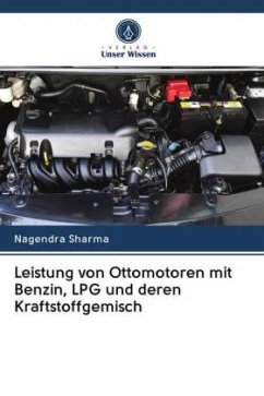 Leistung von Ottomotoren mit Benzin, LPG und deren Kraftstoffgemisch - Sharma, Nagendra