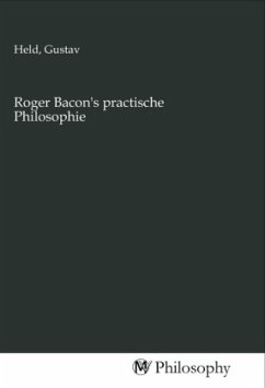 Roger Bacon's practische Philosophie