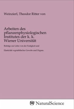 Arbeiten des pflanzenphysiologischen Institutes der k. k. Wiener Universität