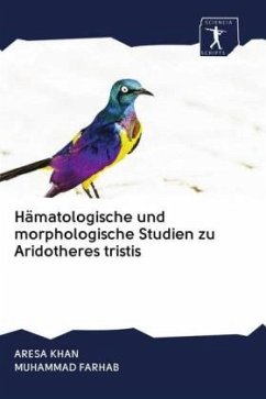 Hämatologische und morphologische Studien zu Aridotheres tristis - KHAN, ARESA;FARHAB, MUHAMMAD