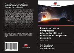 Formation de la compétence interculturelle des étudiants étrangers en médecine - Tumakaeva, F.A.;Papsheva, G.O.;Sherstnikova, S.V.