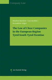 The Law of Close Companies in the European Region Tyrol-South Tyrol-Trentino - Büchele, Manfred; Kerbler, Lars; Zelger, Bernadette