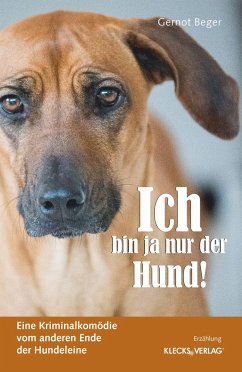 Ich bin ja nur der Hund! - Beger, Gernot