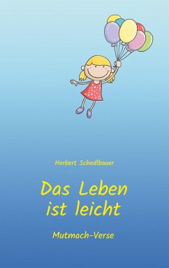 Das Leben ist leicht - Schedlbauer, Herbert