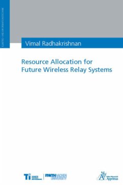 Resource Allocation for Future Wireless Relay Systems - Radhakrishnan, Vimal