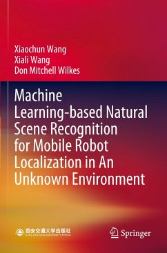 Machine Learning-based Natural Scene Recognition for Mobile Robot Localization in An Unknown Environment - Wang, Xiaochun;Wang, Xiali;Wilkes, Don Mitchell