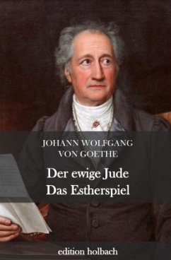 Der ewige Jude. Das Estherspiel - Goethe, Johann Wolfgang von