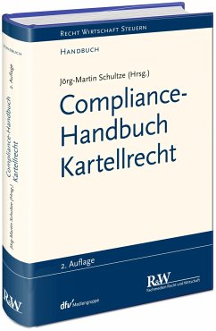 Compliance-Handbuch Kartellrecht - Schultze, Jörg-Martin