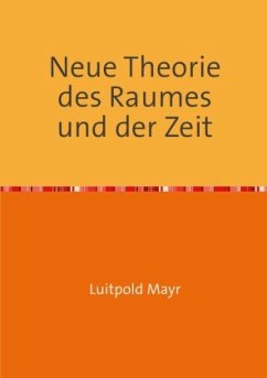 Neue Theorie des Raumes und der Zeit - Mayr, Luitpold
