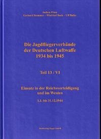 Die Jagdfliegerverbände der Deutschen Luftwaffe 1934 bis 1945 Teil 13 / VI - Prien, Jochen; Balke, Ulf; Stemmer, Gerhard