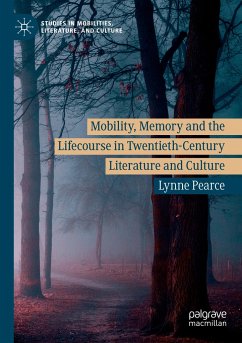 Mobility, Memory and the Lifecourse in Twentieth-Century Literature and Culture - Pearce, Lynne