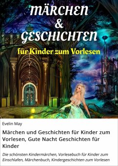 Märchen und Geschichten für Kinder zum Vorlesen, Gute Nacht Geschichten für Kinder (eBook, ePUB) - May, Evelin