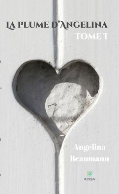 La plume d'Angelina - Tome I (eBook, ePUB) - Beaumann, Angelina