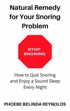 Natural Remedy for Your Snoring Problem (eBook, ePUB) - BELINDA REYNOLDS, PHOEBE