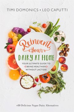 Reinvent Your Dairy at Home (eBook, ePUB) - Caputti, Leo; Domonics, Timi