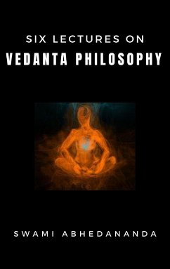 Six Lectures on Vedanta Philosophy (eBook, ePUB) - Abhedananda, Swami
