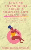 Staying Young While Aging: A Complete Anti-Aging Guide (eBook, ePUB)