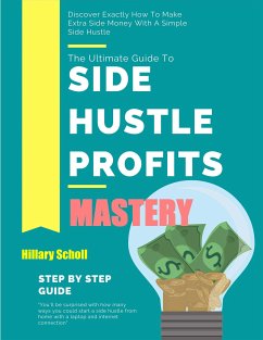 Side Hustle Profits Mastery (eBook, ePUB) - Scholl, Hillary
