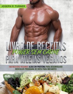 Livro De Receitas Power Sem Carne Para Atletas Veganos (eBook, ePUB) - Turner, Joseph P.