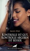 Kontrolle ist gut, Kontrolle abgeben ist besser   Erotische Geschichte (eBook, PDF)