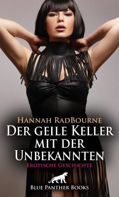 Der geile Keller mit der Unbekannten   Erotische Geschichte (eBook, PDF) - RadBourne, Hannah