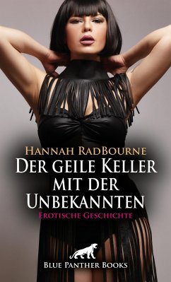 Der geile Keller mit der Unbekannten   Erotische Geschichte (eBook, PDF) - RadBourne, Hannah