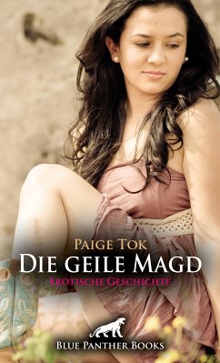 Die geile Magd   Erotische Geschichte (eBook, PDF) - Tok, Paige