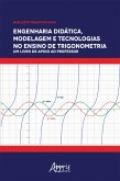 Engenharia Didática, Modelagem e Tecnologia no Ensino de Trigonometria: (eBook, ePUB) Engenharia Didática, Modelagem e Tecnologia no Ensino de Trigonometria: (eBook, ePUB)