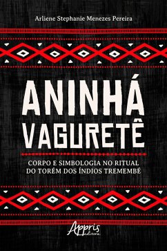 Cover Aninhá Vaguretê: Corpo e Simbologia no Ritual do Torém dos Índios Tremembé (eBook, ePUB)