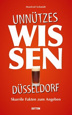 Unnützes Wissen Düsseldorf. (eBook, ePUB) - Schmidt, Manfred