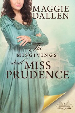 The Misgivings About Miss Prudence (School of Charm, #4) (eBook, ePUB) - Dallen, Maggie