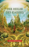 Der Heiler des Kaisers: Historischer Roman (eBook, ePUB)