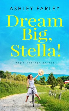 Dream Big, Stella! (Hope Springs Series, #1) (eBook, ePUB) - Farley, Ashley