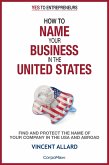 How to Name Your Business in the United States (Yes to Entrepreneurs ®, #2) (eBook, ePUB)