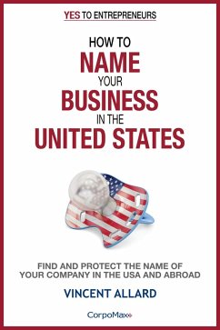 How to Name Your Business in the United States (Yes to Entrepreneurs ®, #2) (eBook, ePUB) - Allard, Vincent